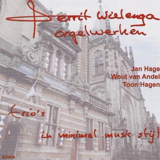 Gerrit Wielenga orgelwerken - Trio's in minimal music stijl